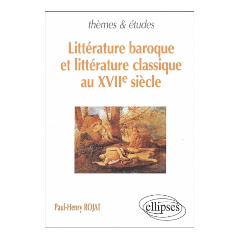Littérature baroque et littérature classique au XVIIe siècle