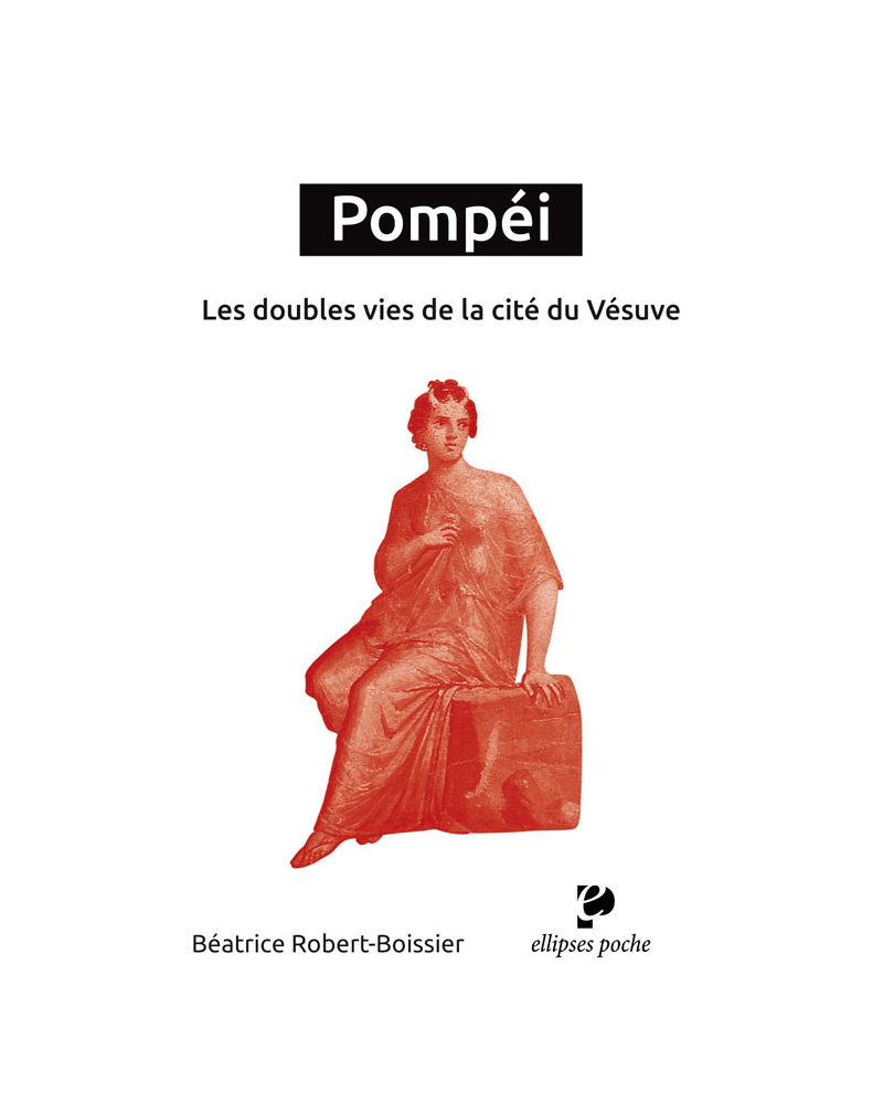 Pompéi. Les doubles vies de la cité du Vésuve