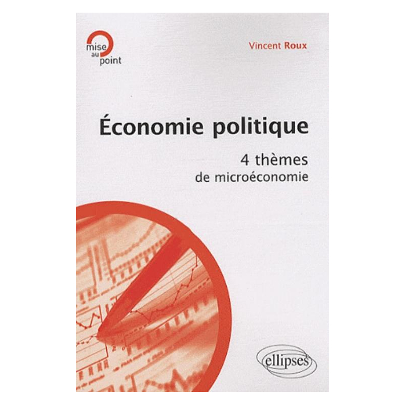 Economie politique. 4 thèmes de microéconomie