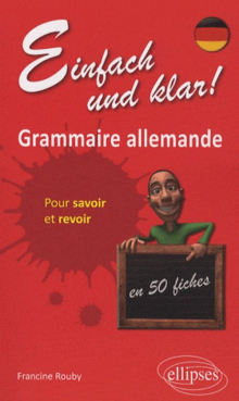 Einfach und Klar ! Grammaire allemande en 50 fiches pour savoir et revoir