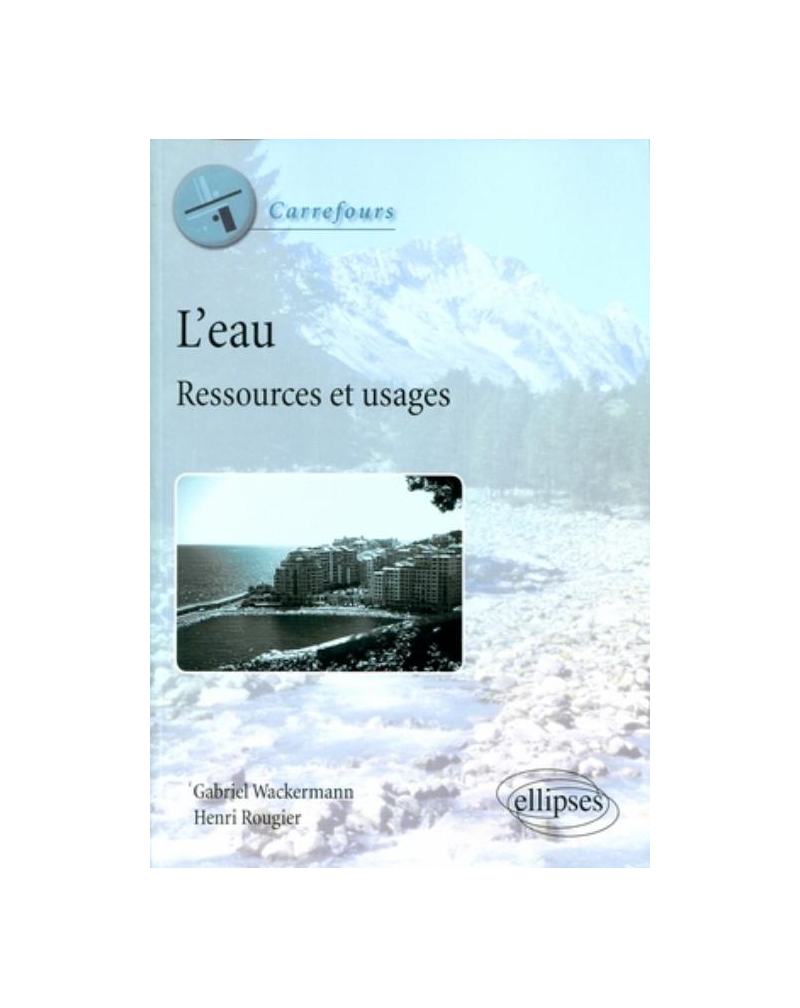 L'eau. Ressources et usages