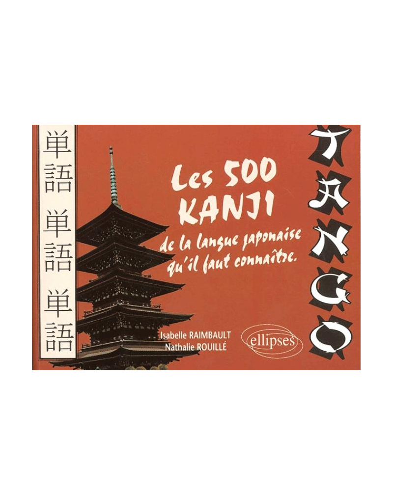 Tango - Les 500 kanji de la langue japonaise qu'il faut connaître