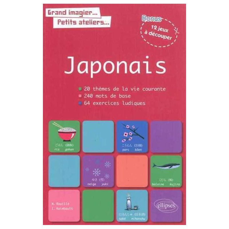 Grand imagier, petit ateliers. Le vocabulaire japonais en images avec exercices ludiques corrigés. Apprendre et réviser les mots de base du japonais