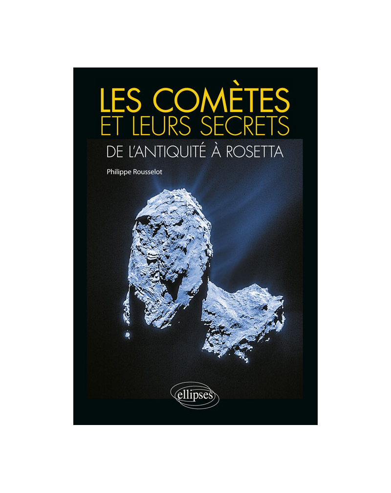 Les comètes et leurs secrets : de l'Antiquité à Rosetta