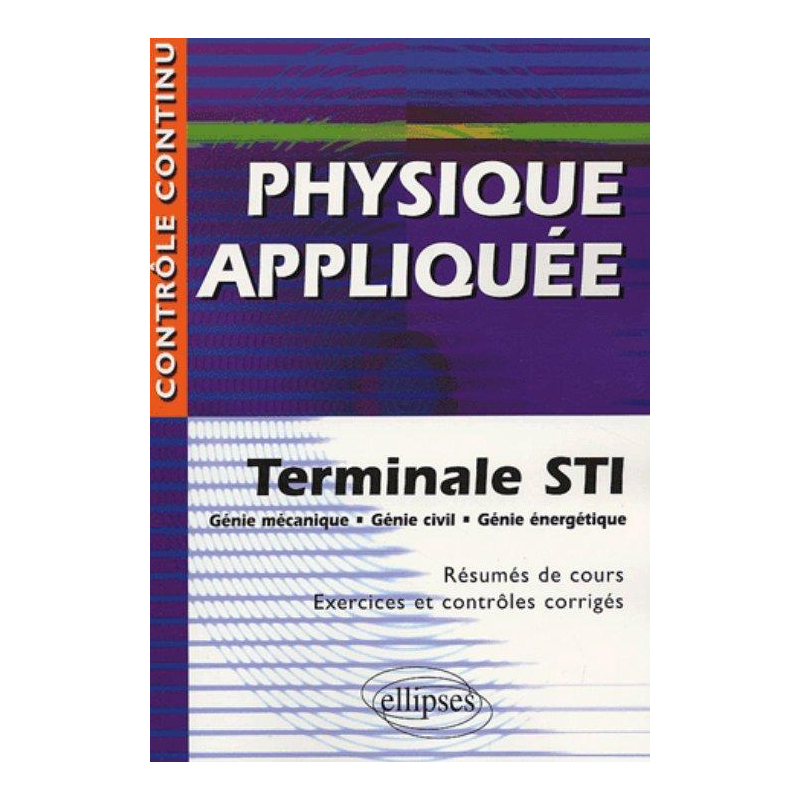 Physique appliquée - Terminale STI - Génie mécanique, génie civil, génie énergétique