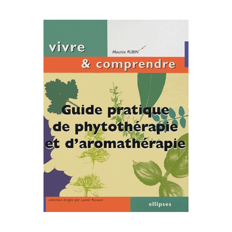 Guide pratique de Phytothérapie et d'Aromathérapie