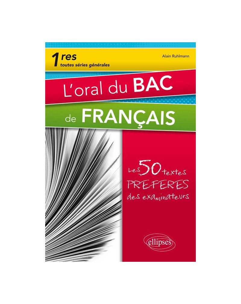 L'oral du bac de français. Premières toutes séries. Les 50 textes préférés des examinateurs