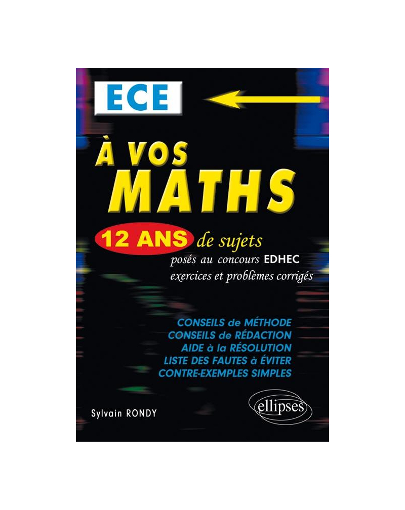 A vos maths ! 12 ans de sujets corrigés posés au concours EDHEC de 2000 à 2011 -ECE