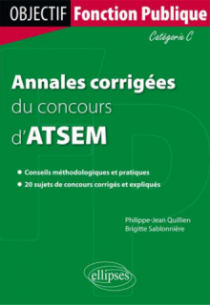 Annales corrigées du concours d`agent territorial spécialisé de 1re classe des écoles maternelles (ATSEM). Catégorie C