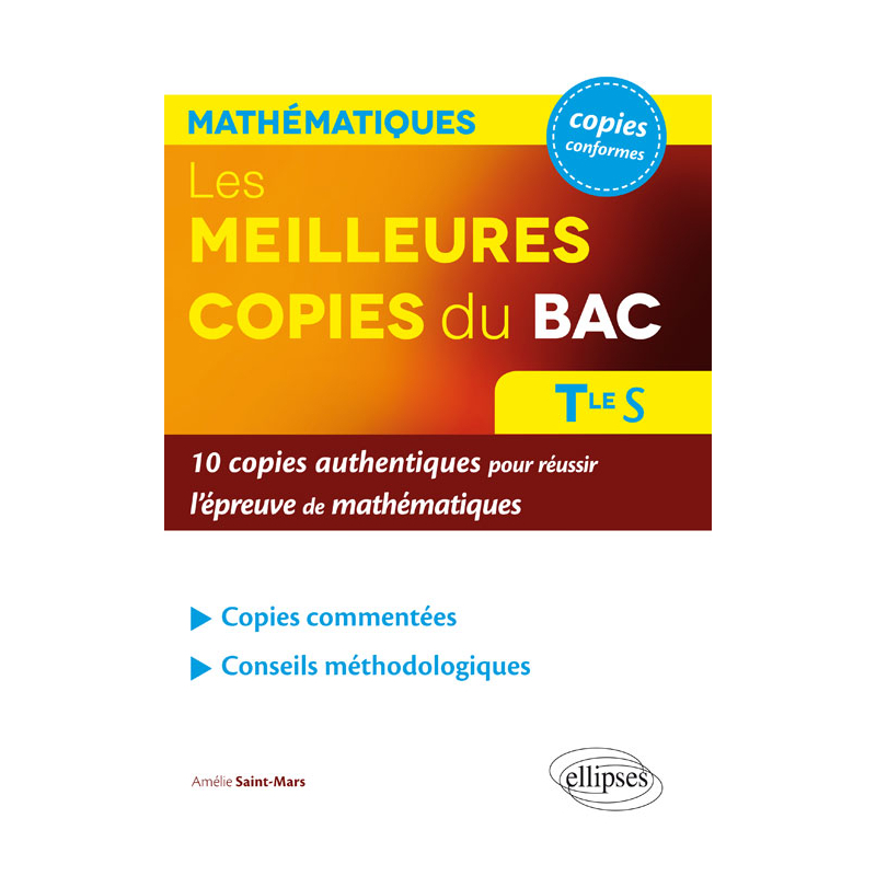 Les meilleures copies du bac  – 10 copies authentiques pour réussir l'épreuve de mathématiques – Terminale S