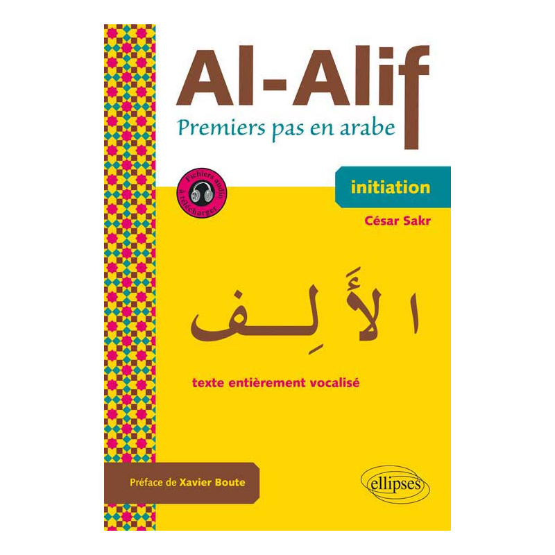 Al-Alif. Premiers pas en arabe. Avec fichiers audios