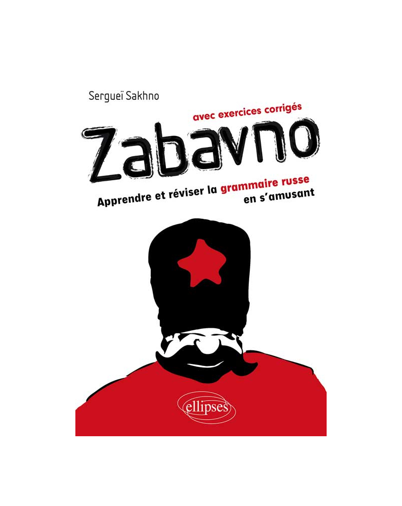 Zabavno. Apprendre et réviser la grammaire russe en s'amusant - avec exercices corrigés