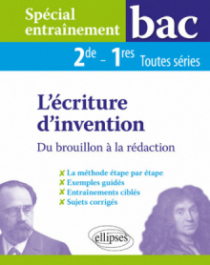 Spécial entraînement - L'écriture d'invention - Du brouillon à la rédaction - 2de-1res toutes séries