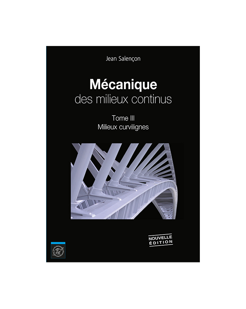 Mécanique des milieux continus - tome 3 : Milieux curvilignes (nouvelle édition)