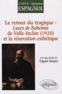 Le retour  du tragique : Luces de Bohemia de Valle-Inclan (1920), et la rénovation esthétique
