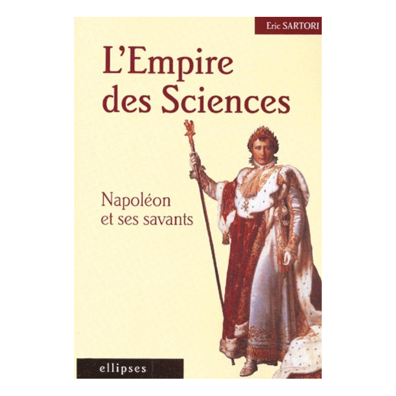 L'Empire des Sciences - Napoléon et ses savants