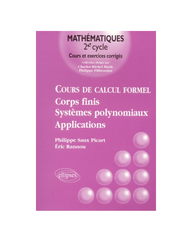 Cours de calcul formel - Corps finis, systèmes polynomiaux - Applications