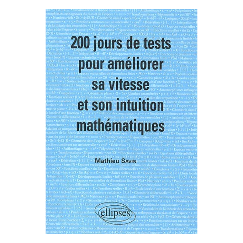 200 jours de tests pour améliorer sa vitesse et son intuition mathématiques/ Mathématiques MPSI-PCSI