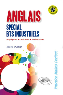 Anglais. Spécial BTS Industriels. 'Practice Makes Perfect'. [Avec fichiers audio]