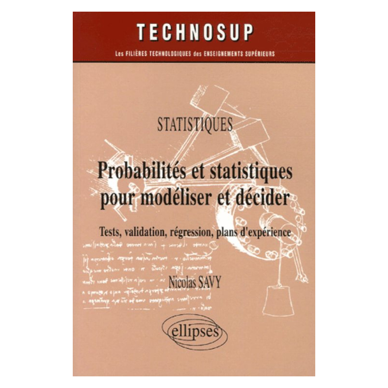 Probabilités et statistiques pour modéliser et décider, Tests, validation, régression, plans d'expérience - Statistiques - Niveau A