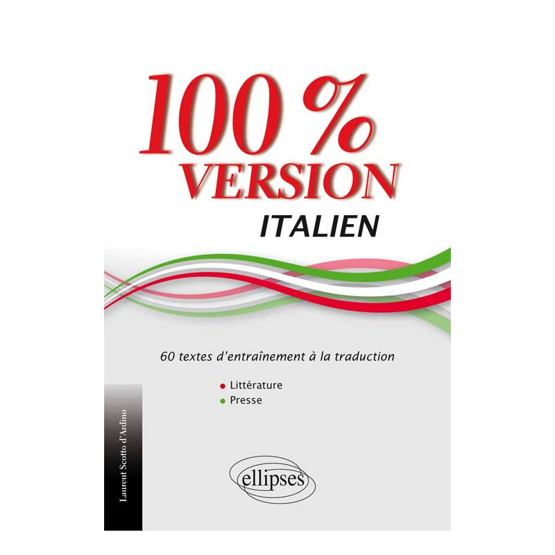 Italien. 100% Version. 60 textes d’entraînement à la traduction. (Littérature et presse).