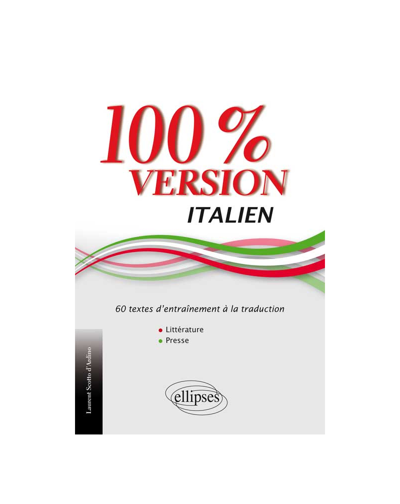 Italien. 100% Version. 60 textes d’entraînement à la traduction. (Littérature et presse).