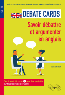 Debate Cards. Savoir débattre et argumenter en anglais. Des fiches à découper pour être incollable sur tous les sujets d'actualité [B1-C1]