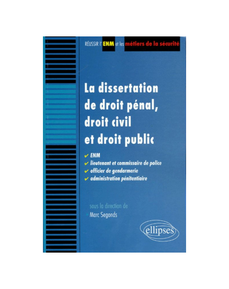 La dissertation de droit pénal, droit civil et droit public. ENM, lieutenant et commissaire de police, officier de gendarmerie, administration pénitentiaire