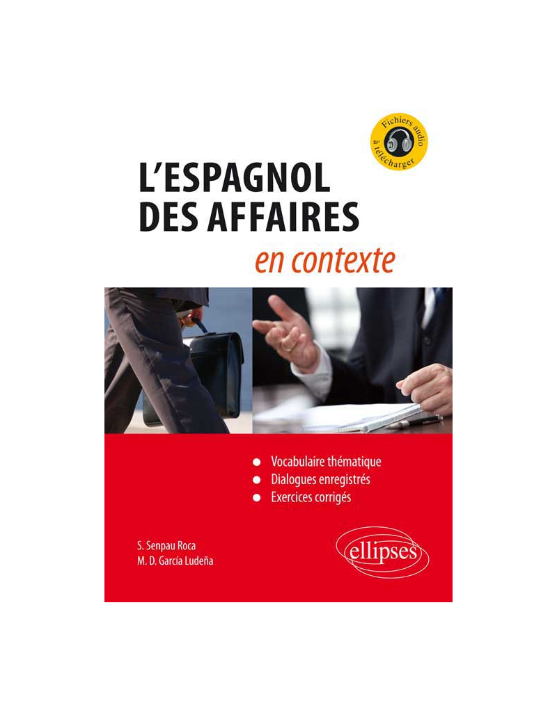 L'espagnol des affaires en contexte (Vocabulaire thématique, dialogues enregistrés, exercices corrigés) [avec fichiers audio]