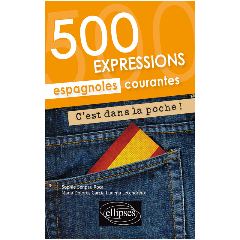 C’est dans la poche ! 500 expressions espagnoles courantes