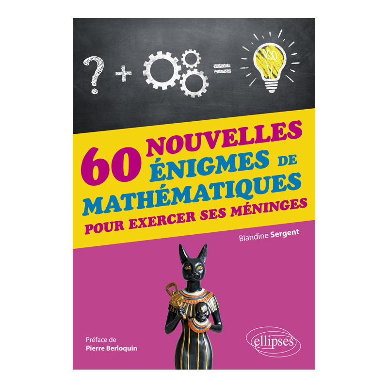 60 nouvelles énigmes de mathématiques pour exercer ses méninges