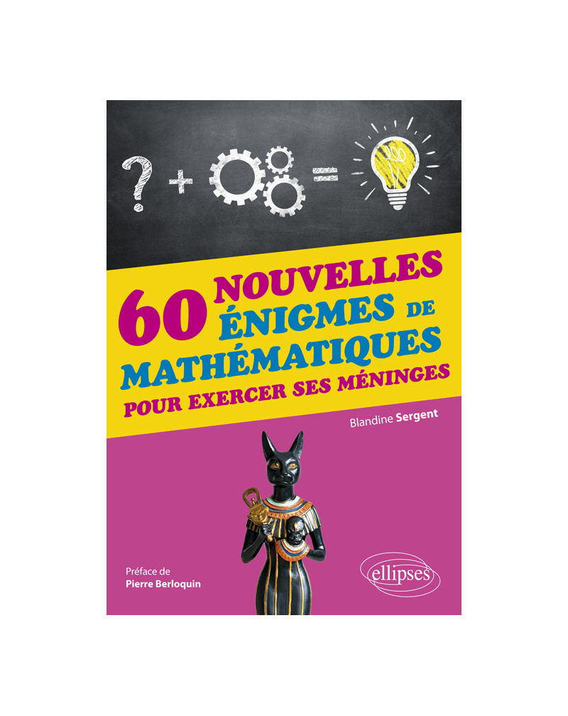 60 nouvelles énigmes de mathématiques pour exercer ses méninges
