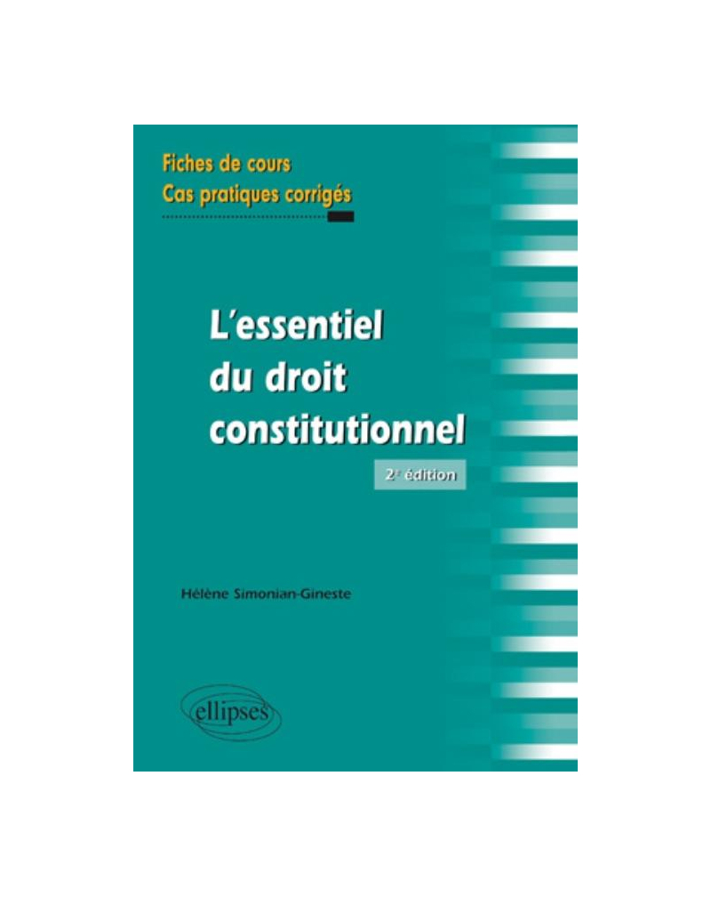 L'essentiel du droit constitutionnel. Fiches de cours et cas pratiques corrigés - 2e édition