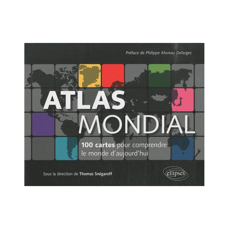 Atlas mondial. 100 cartes pour comprendre le monde d'aujourd'hui