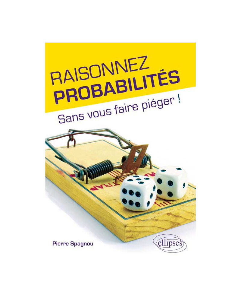 Raisonnez probabilités - Sans vous faire piéger !