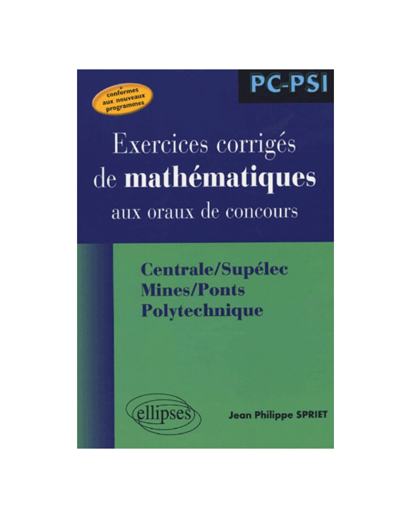 Mathématiques aux oraux des concours - Centrale/Supélec Mines/Ponts Polytechnique - Filière PC-PSI