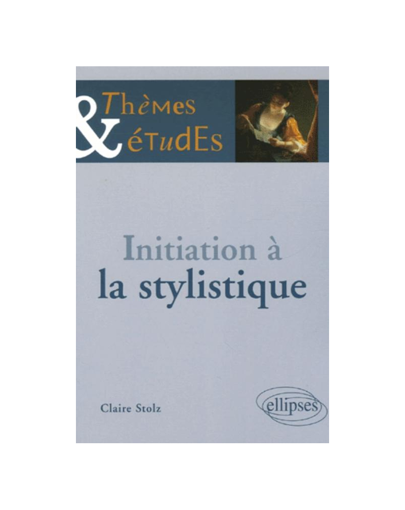 Initiation à la stylistique - 2e édition