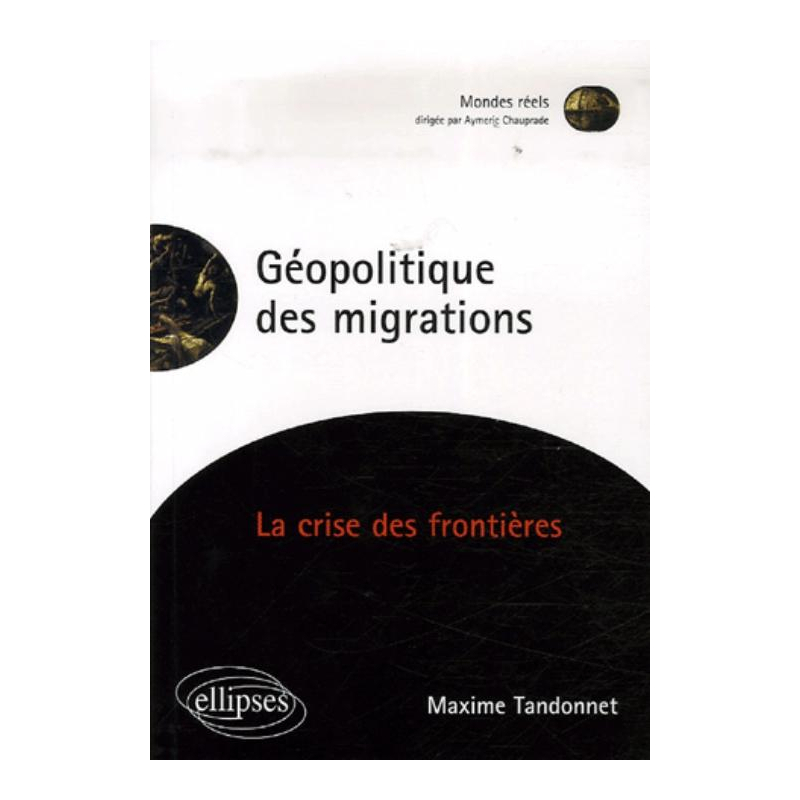 Géopolitique des migrations. La crise des frontières