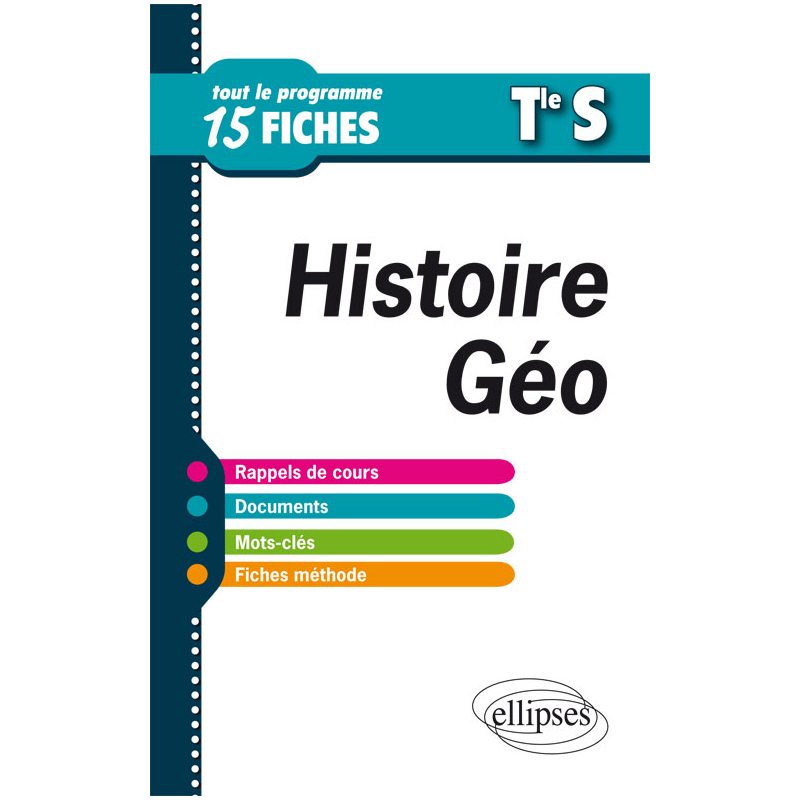 Histoire-Géographie. Terminale S. Tout le programme en 15 fiches