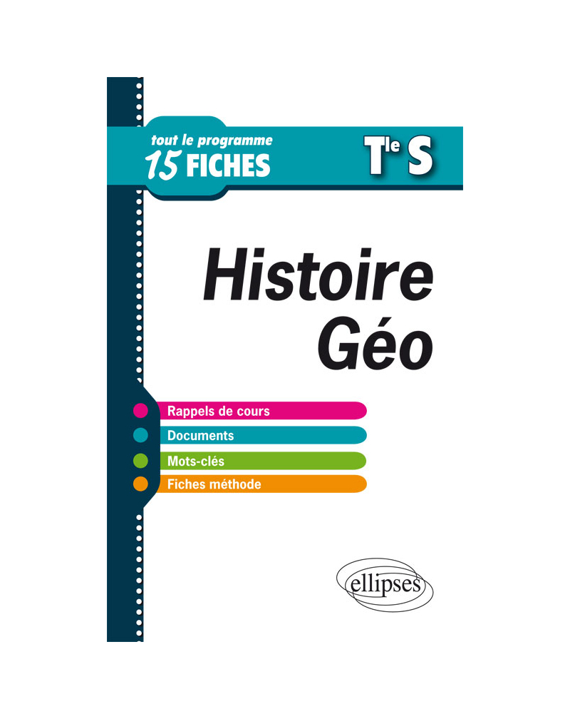Histoire-Géographie. Terminale S. Tout le programme en 15 fiches