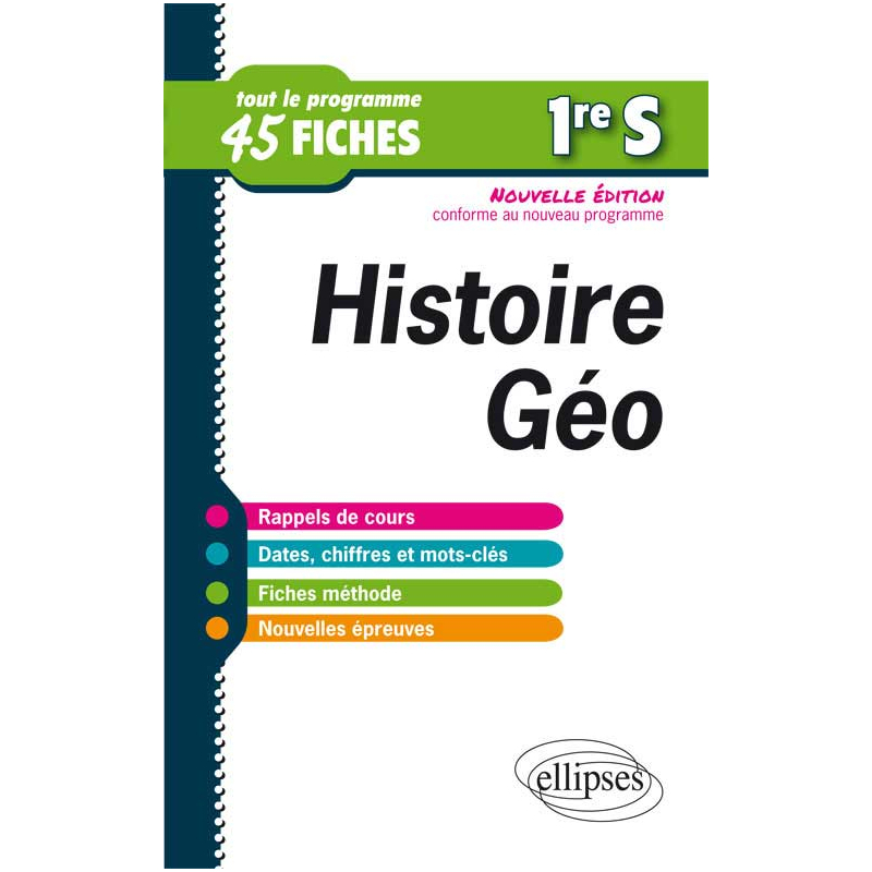 Histoire-Géographie - Première S - tout le programme en 45 fiches - nouvelle édition conforme au nouveau programme