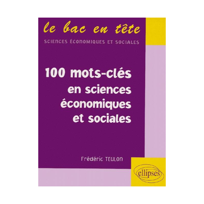 Les 100 mots-clés en sciences économiques et sociales