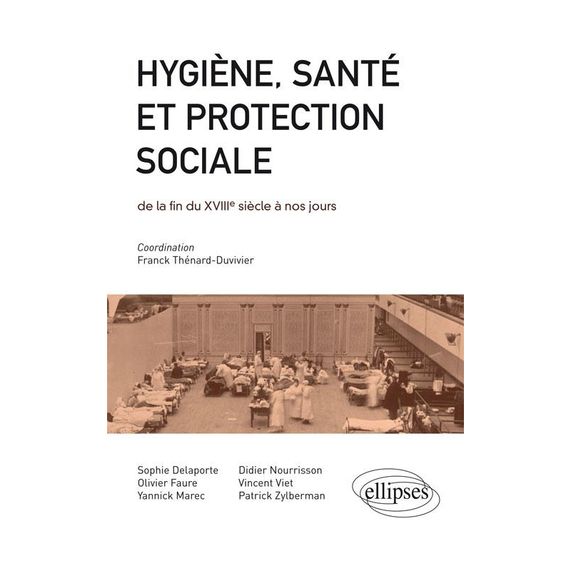 Hygiène, santé et protection sociale de la fin du XVIIIe s aux lendemains de la Grande Guerre - concours ENS 2012