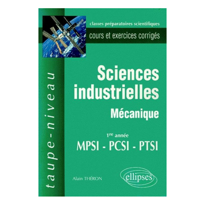 Sciences industrielles - Mécanique MPSI-PCSI-PTSI - Cours et exercices corrigés