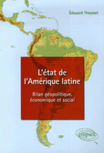 L'état de l'Amérique latine - Bilan géopolitique, économique et social