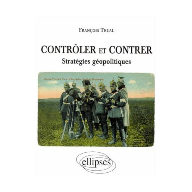 Contrôler et contrer - Stratégies géopolitiques