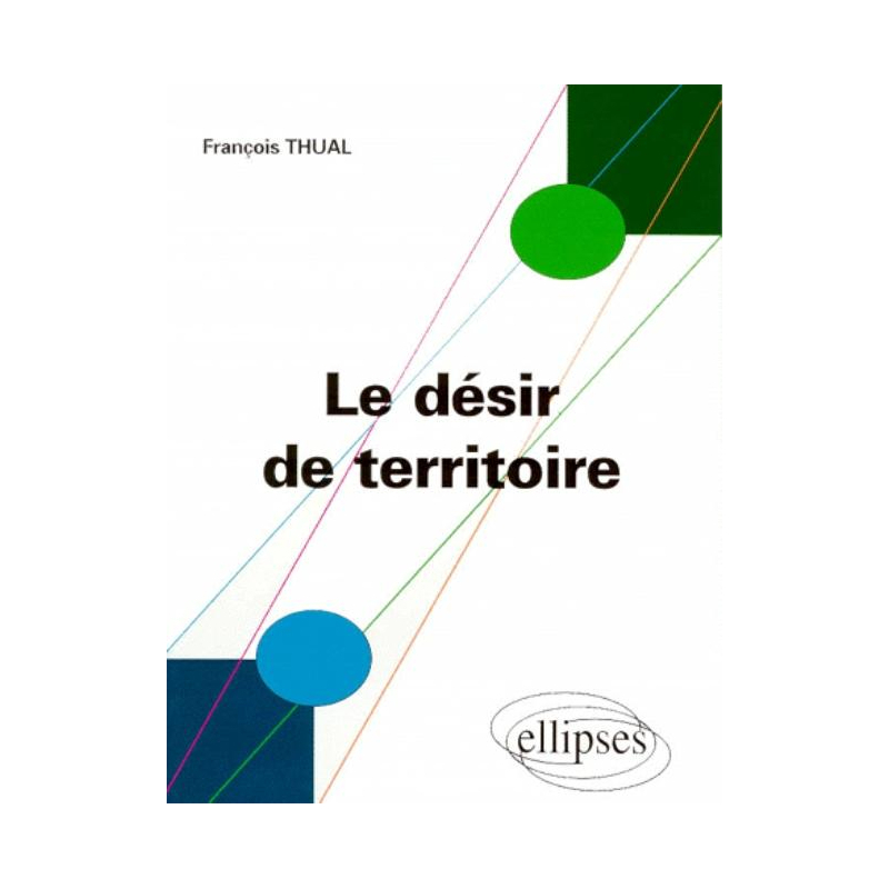 Le désir de territoire - Morphogénèses territoriales et identités