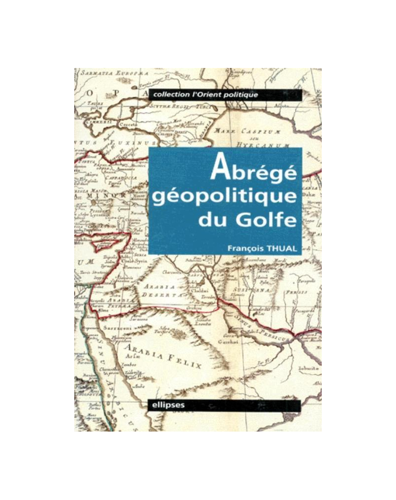 Abrégé géopolitique du Golfe