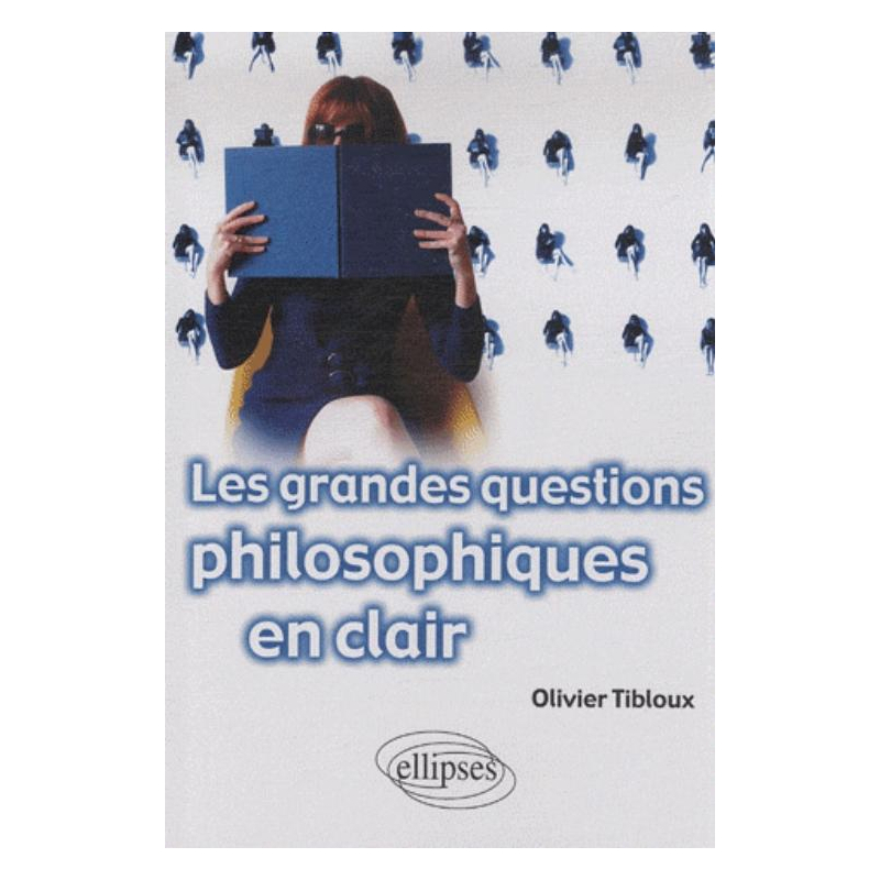 Les grandes questions philosophiques en clair