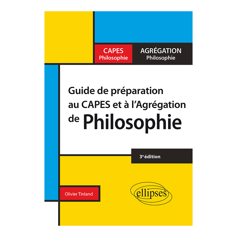 Guide de préparation au Capes et à l'Agrégation de philosophie - 3e édition